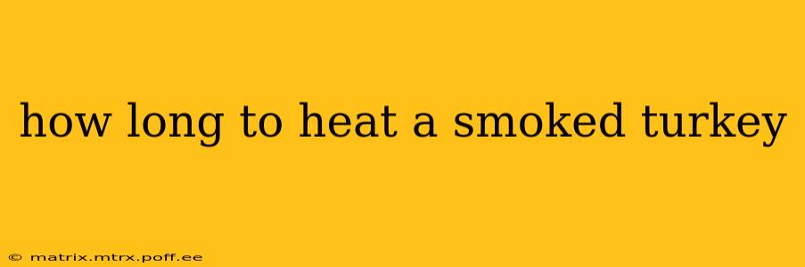 how long to heat a smoked turkey