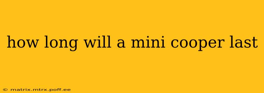 how long will a mini cooper last