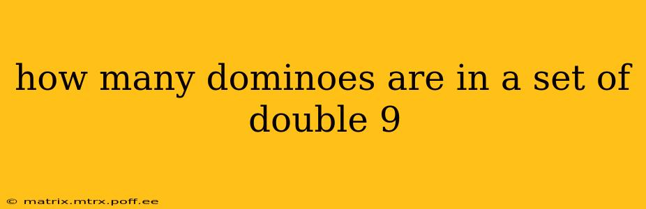 how many dominoes are in a set of double 9