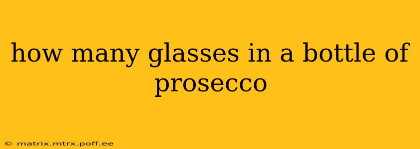 how many glasses in a bottle of prosecco