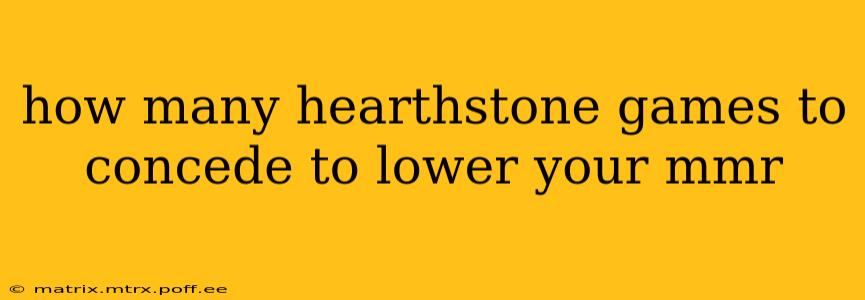 how many hearthstone games to concede to lower your mmr