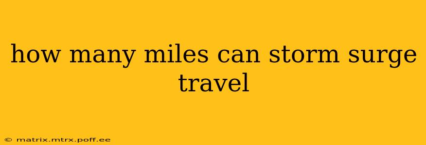 how many miles can storm surge travel