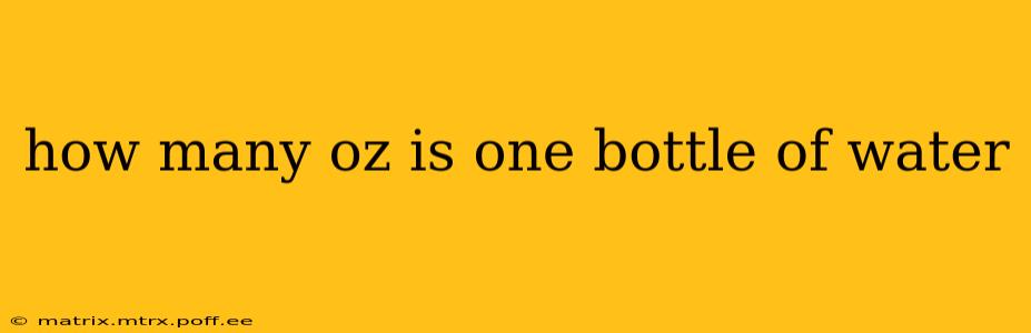 how many oz is one bottle of water