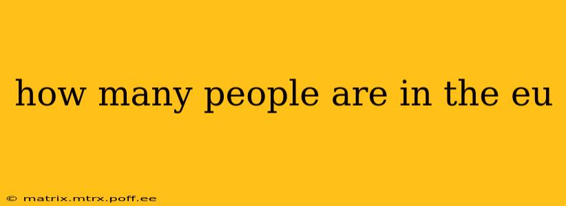 how many people are in the eu