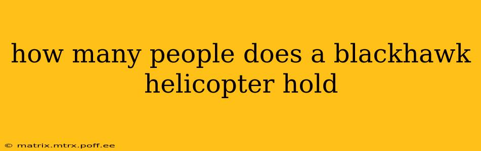 how many people does a blackhawk helicopter hold