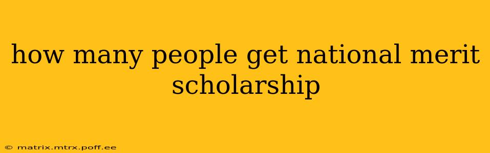 how many people get national merit scholarship