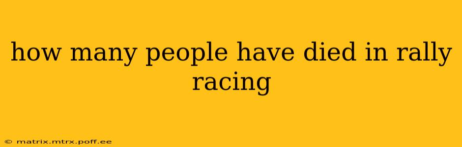how many people have died in rally racing