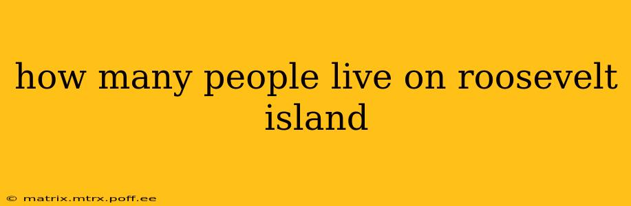 how many people live on roosevelt island