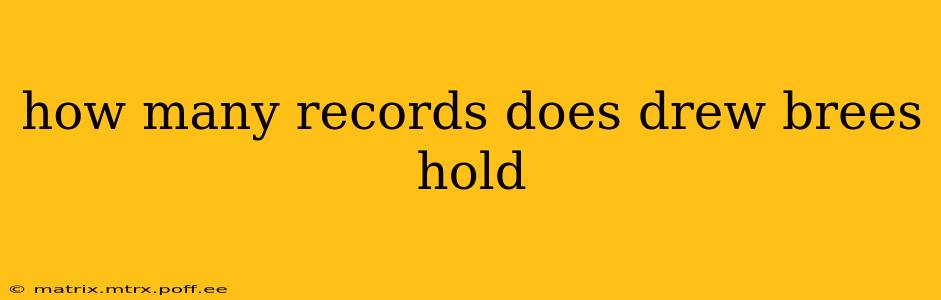 how many records does drew brees hold
