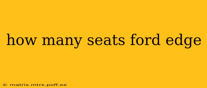 how many seats ford edge