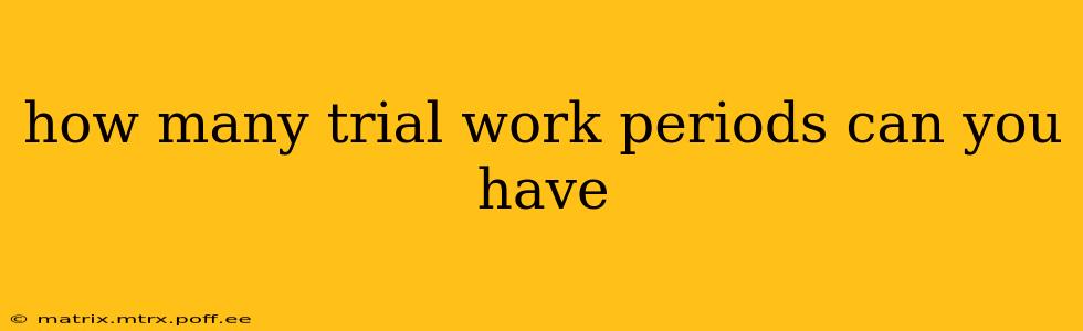 how many trial work periods can you have
