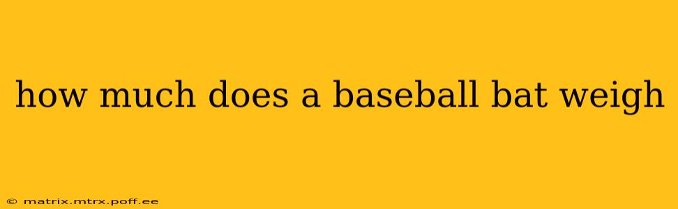 how much does a baseball bat weigh