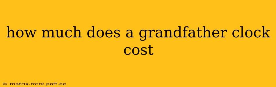 how much does a grandfather clock cost