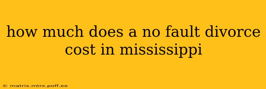 how much does a no fault divorce cost in mississippi