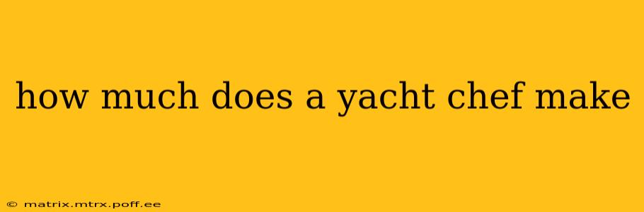 how much does a yacht chef make