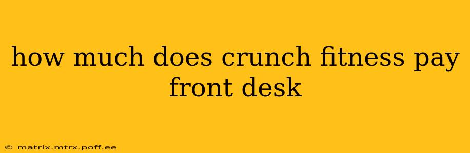 how much does crunch fitness pay front desk
