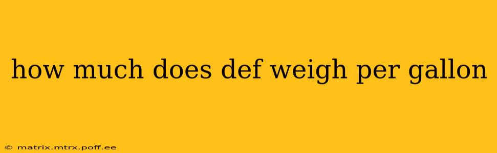 how much does def weigh per gallon