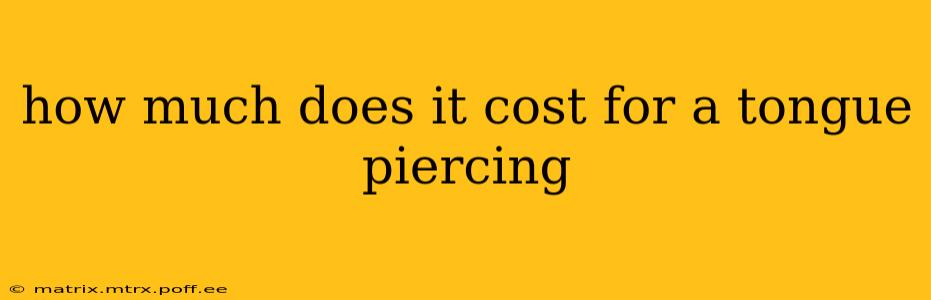 how much does it cost for a tongue piercing