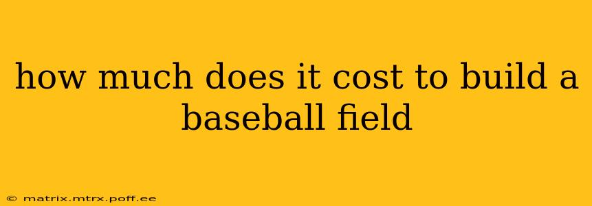 how much does it cost to build a baseball field