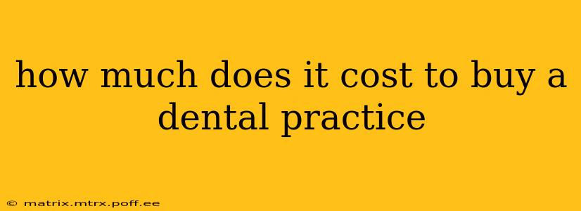 how much does it cost to buy a dental practice