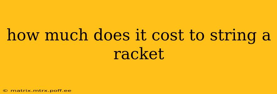 how much does it cost to string a racket