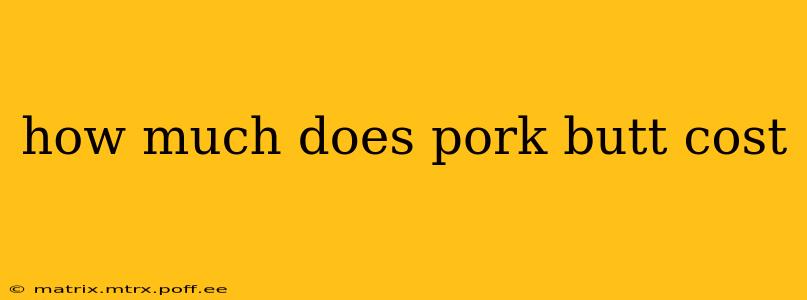how much does pork butt cost