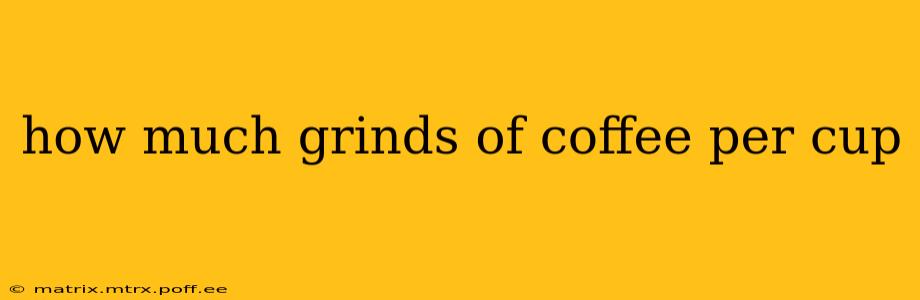 how much grinds of coffee per cup