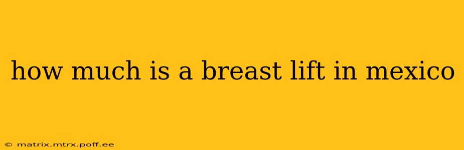 how much is a breast lift in mexico