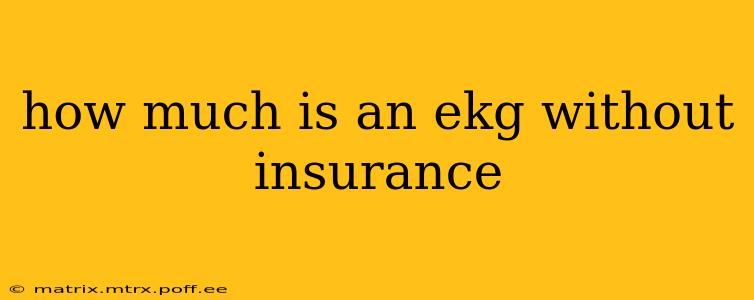 how much is an ekg without insurance