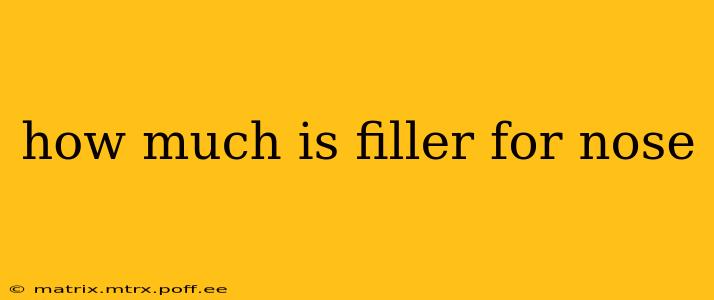 how much is filler for nose