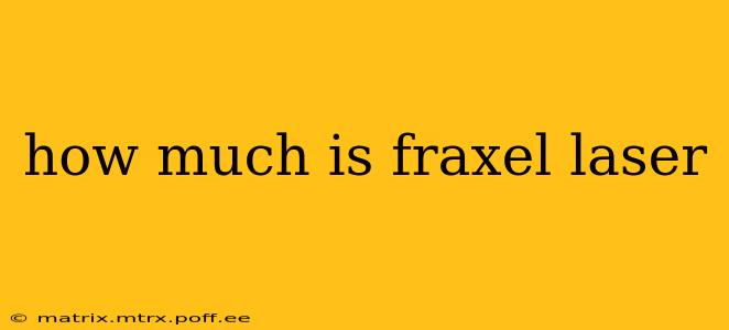how much is fraxel laser