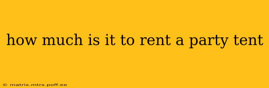 how much is it to rent a party tent