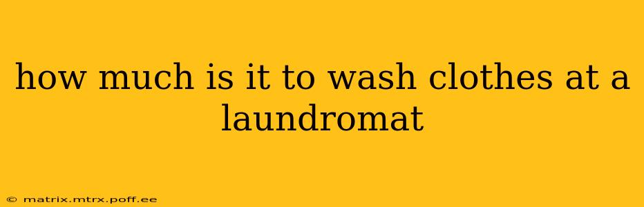 how much is it to wash clothes at a laundromat
