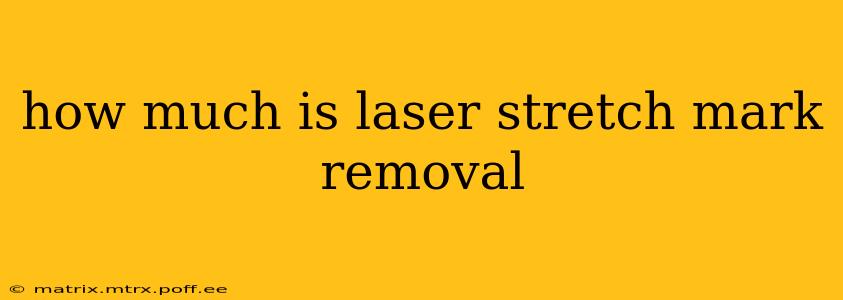 how much is laser stretch mark removal