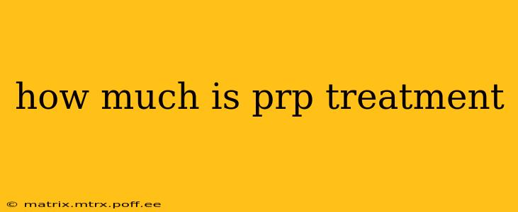 how much is prp treatment