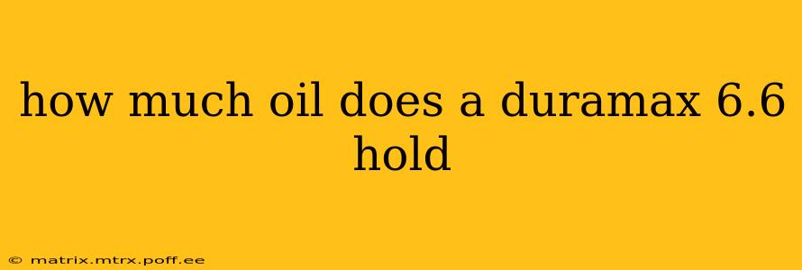 how much oil does a duramax 6.6 hold
