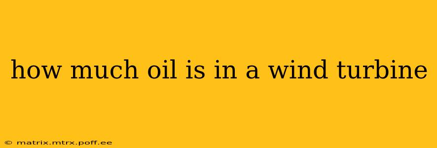 how much oil is in a wind turbine