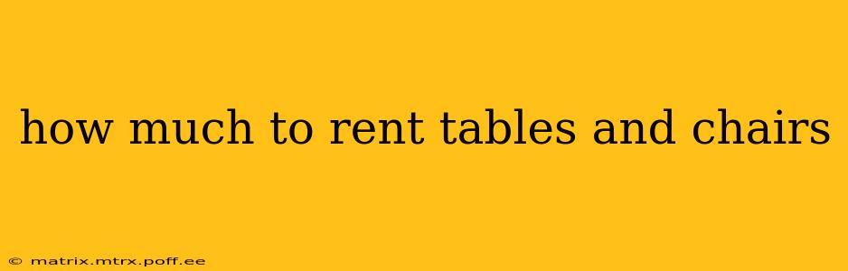 how much to rent tables and chairs