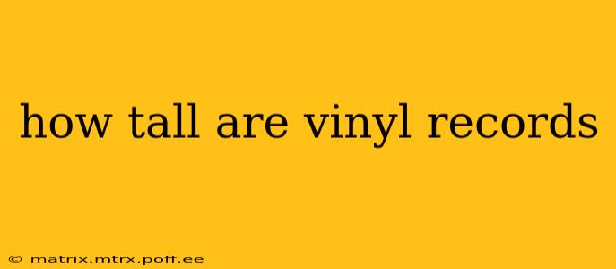 how tall are vinyl records