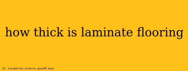 how thick is laminate flooring
