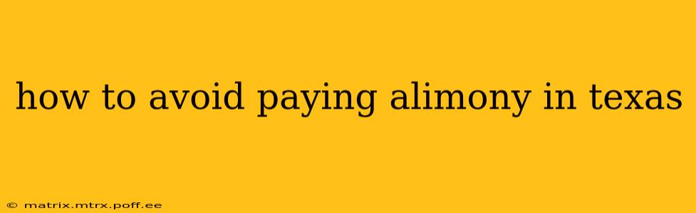 how to avoid paying alimony in texas
