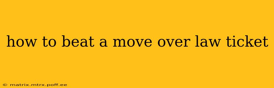 how to beat a move over law ticket