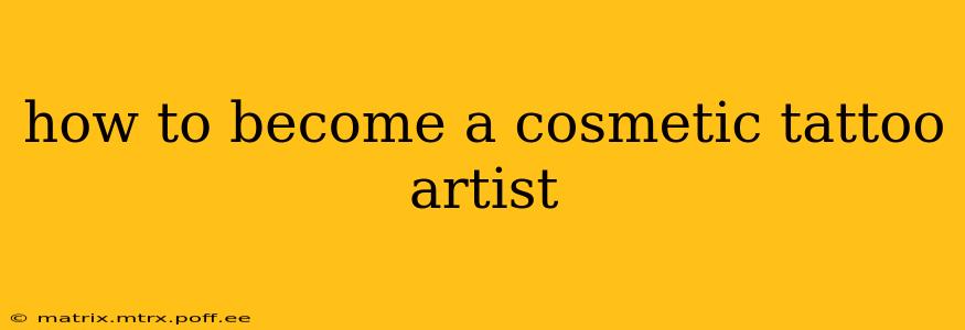 how to become a cosmetic tattoo artist