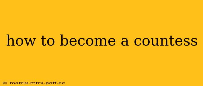 how to become a countess