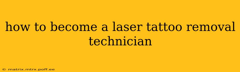 how to become a laser tattoo removal technician