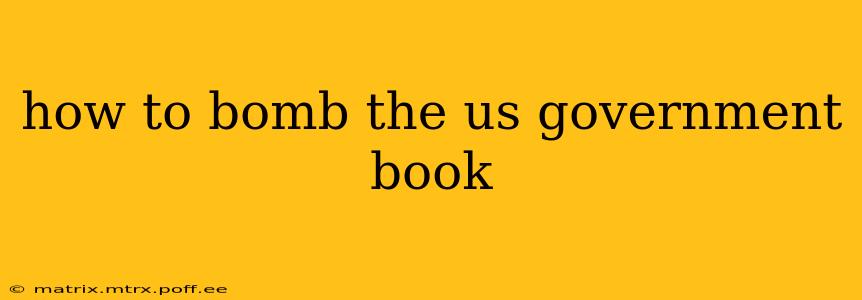 how to bomb the us government book