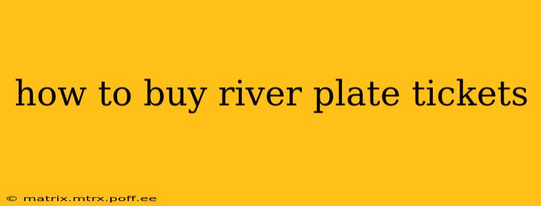 how to buy river plate tickets