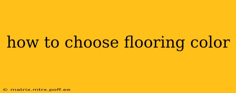 how to choose flooring color