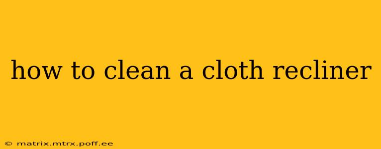 how to clean a cloth recliner