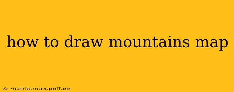how to draw mountains map